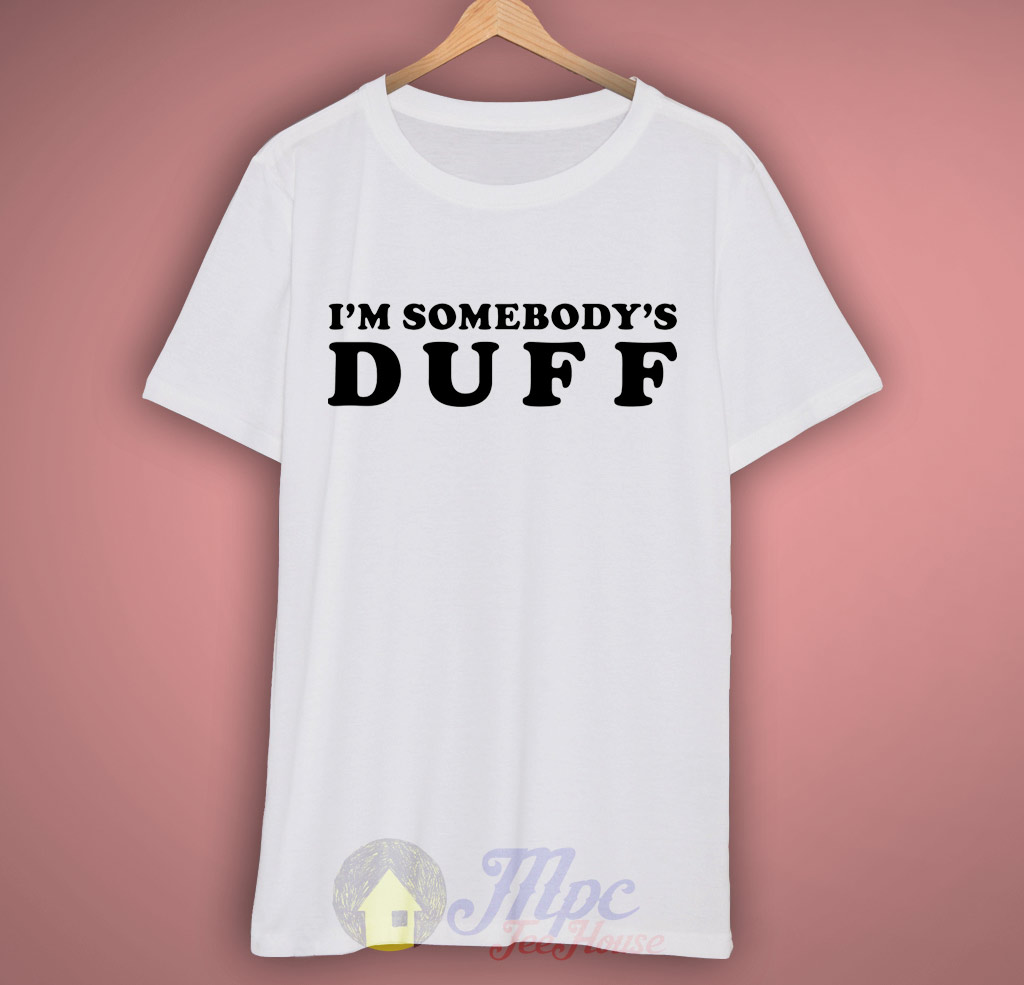 I'm Somebody's Duff T Shirt