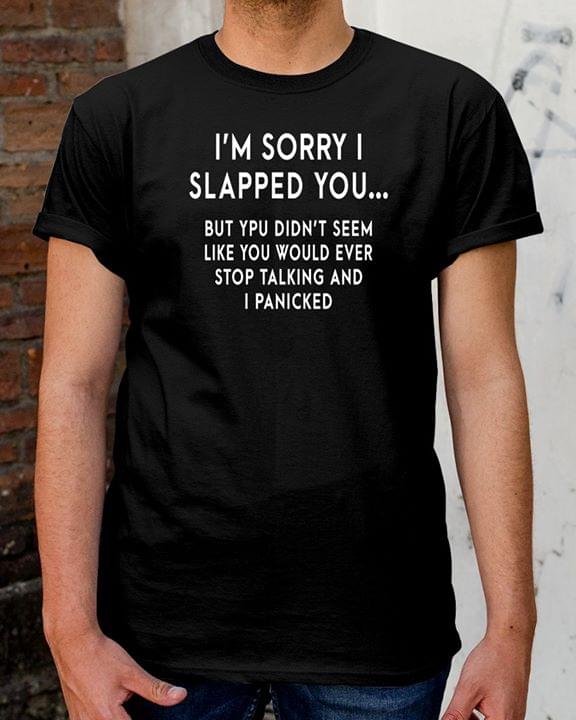 I'm Sorry I Slapped You But Ypu Didn't Seem Like Halloween Shirt