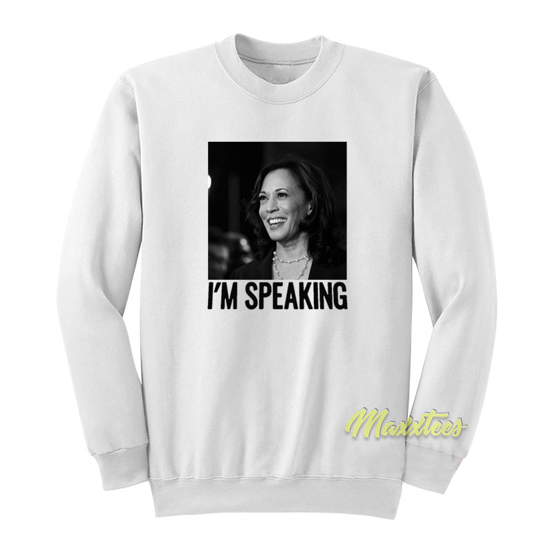 I'm Speaking Kamala Sweatshirt