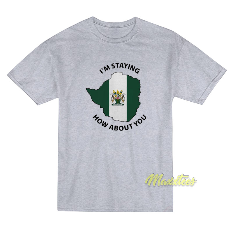 I'm Staying How About You T-shirt