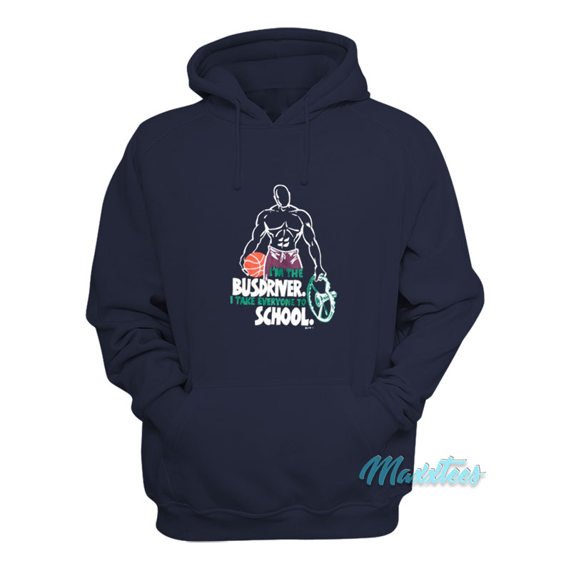I'm The Busdriver I Take Everyone To School Hoodie