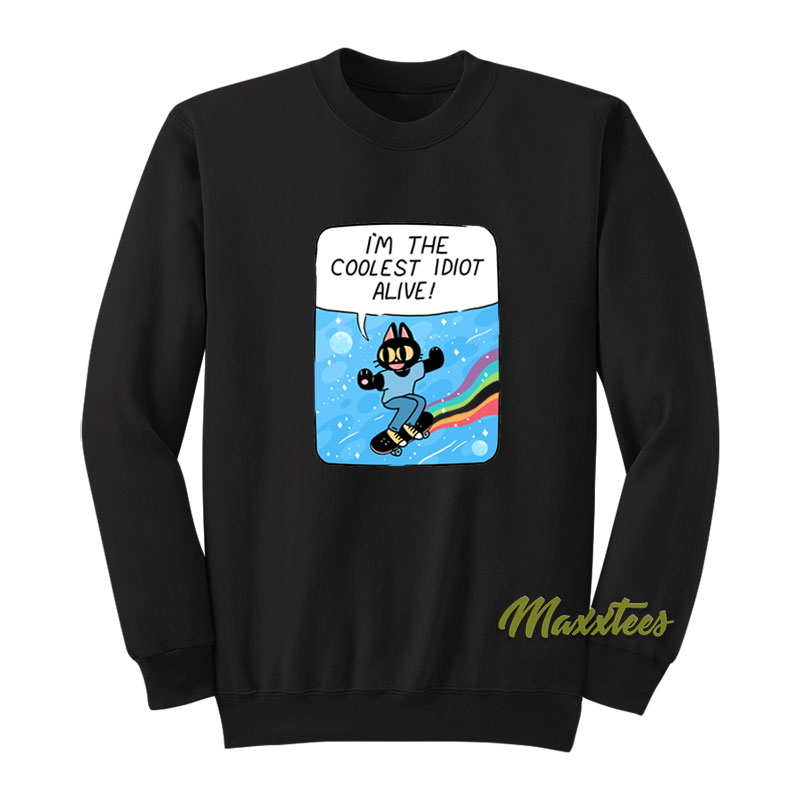 I'm The Coolest Idiot Alive Sweatshirt