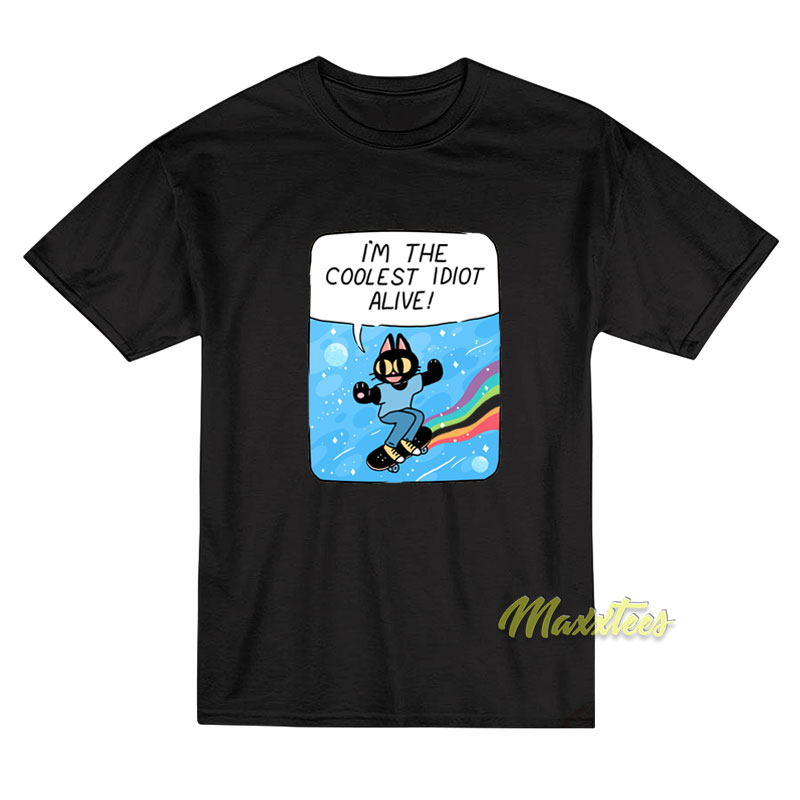 I'm The Coolest Idiot Alive T-shirt