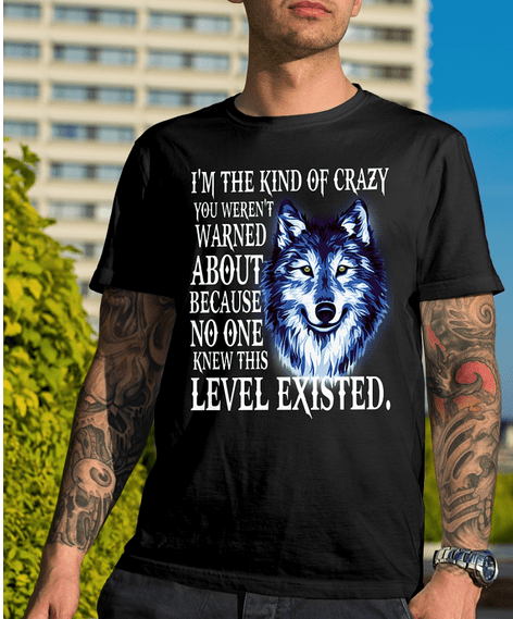 I'm The Kind Of Crazy You Weren't Warned About Shirt