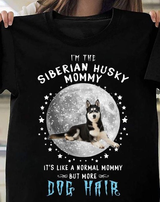 I'm The Siberian Husky Mommy It's Like A Normal Mommy But More Dog Hair Husky Moon Shirt