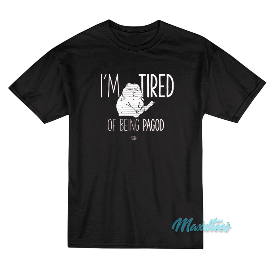 I'm Tired Of Being Pagod T-shirt