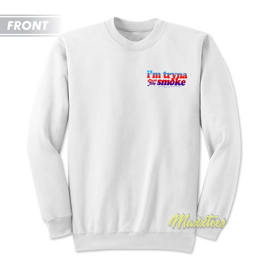 I'm Tryna Smoke Jhene Aiko Sweatshirt