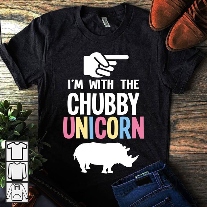 I'm With The Chubby Unicorn Shirt