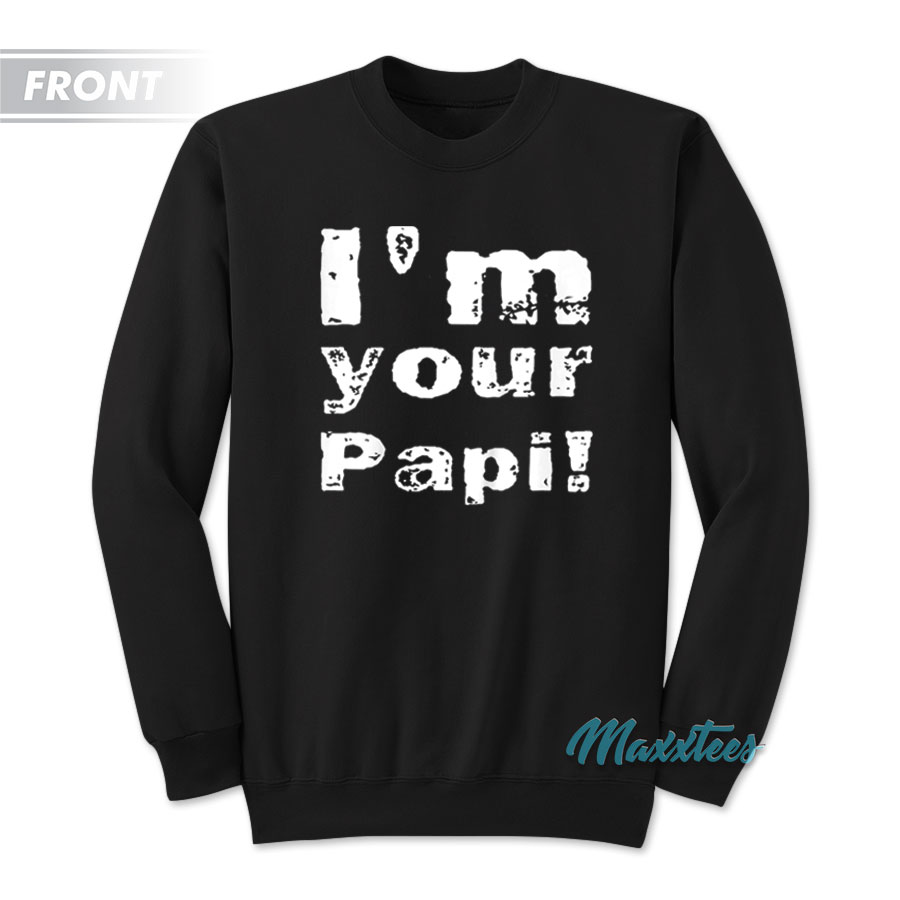 I'm Your Papi Eddie Guerrero Latino Heat Sweatshirt
