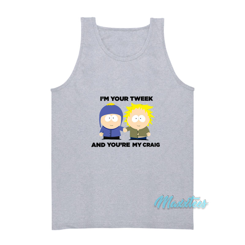 I'm Your Tweek And You're My Craig Tank Top