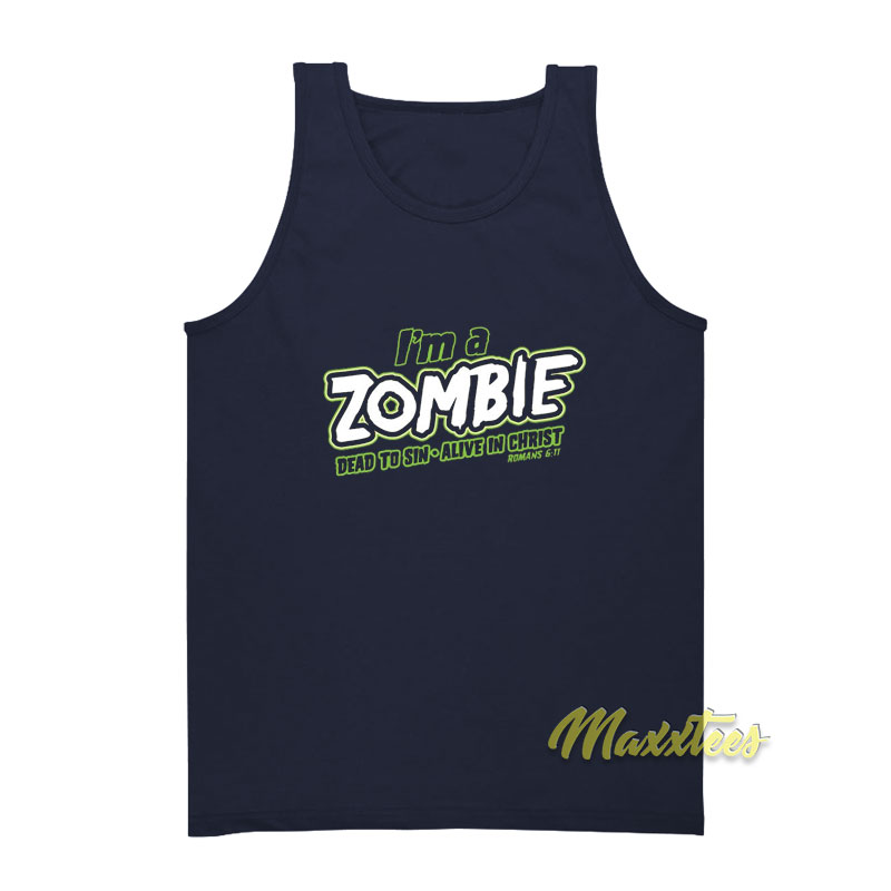 I'm Zombie Dead To Sin Alive In Christ Tank Top