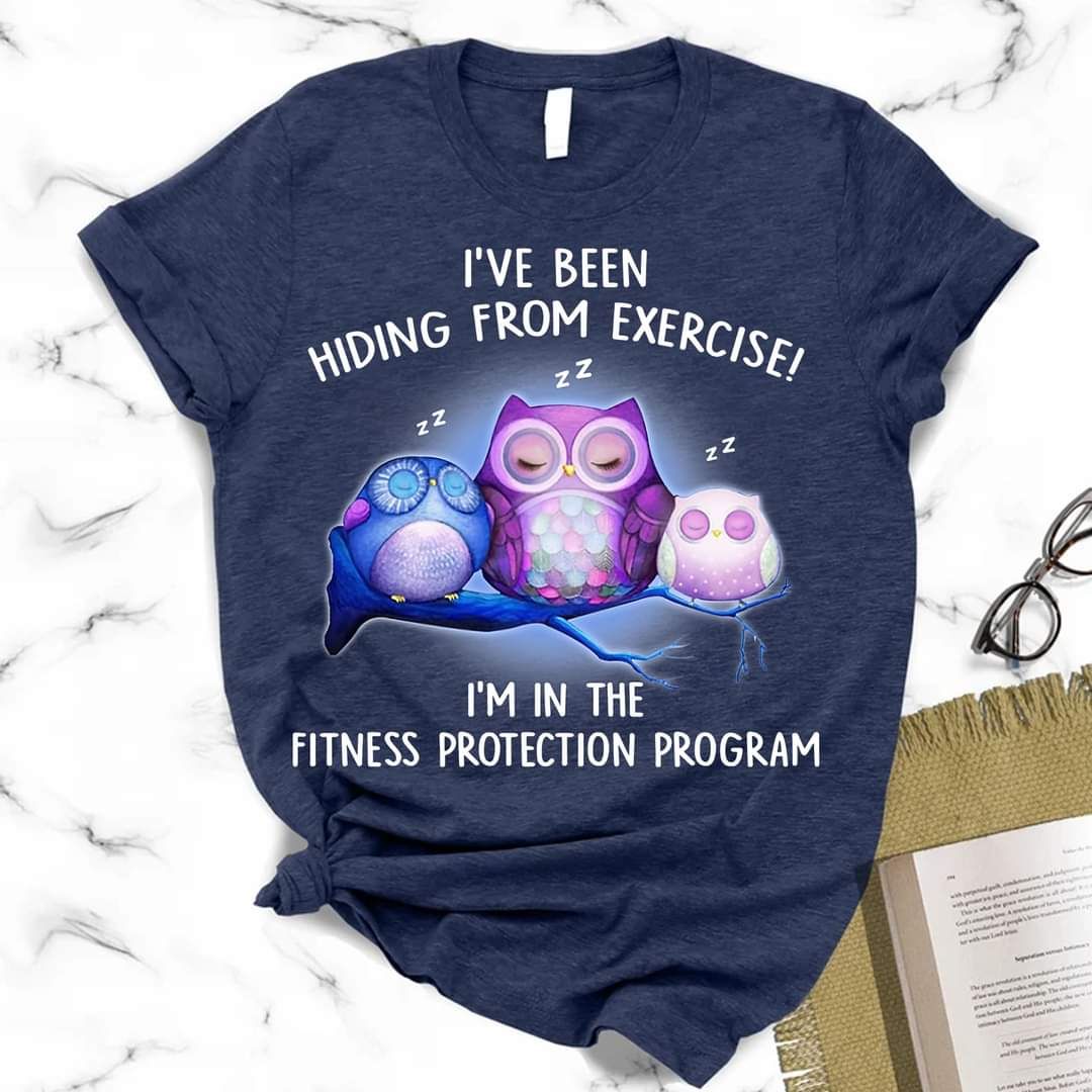 I've Been Hiding From Exercise, Sleeping Owls Shirt