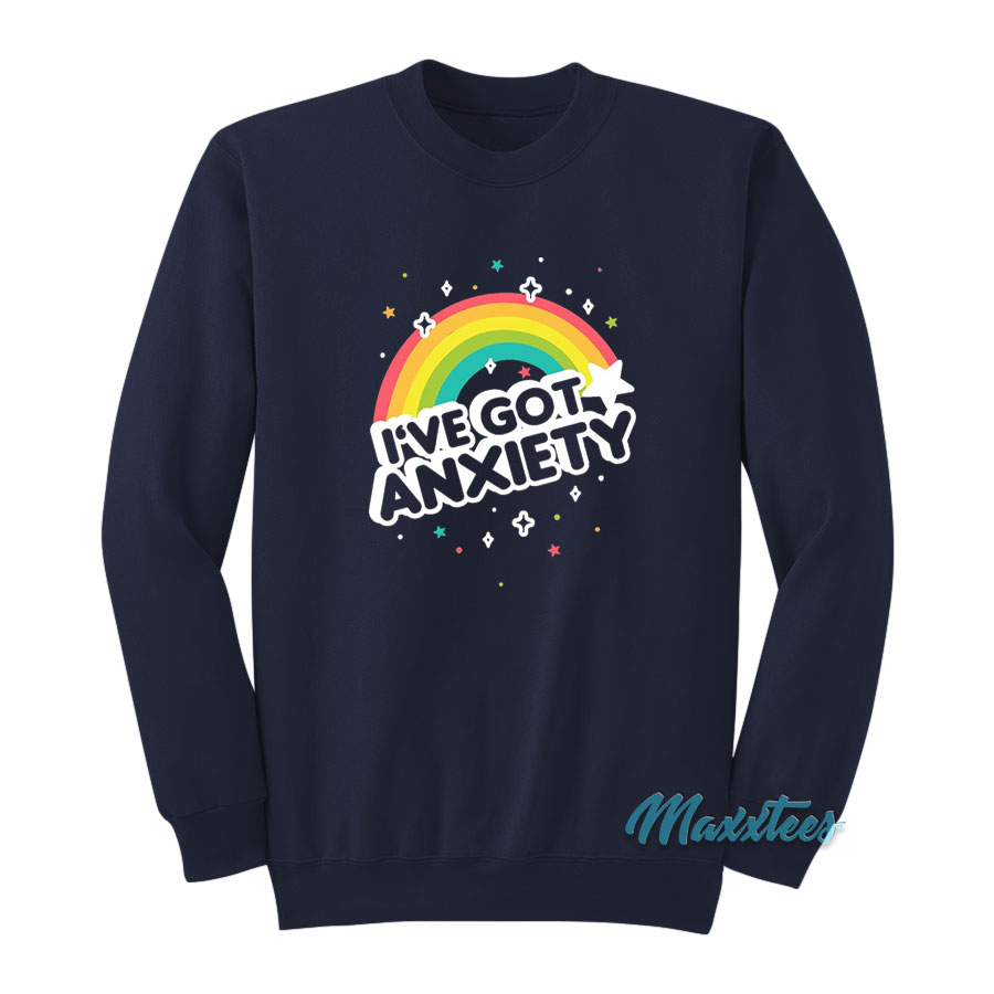 I've Got Anxiety Rainbow Sweatshirt