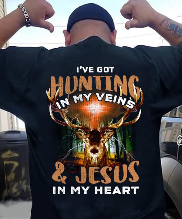 I've Got Hunting In My Veins & Jesus In My Heart Deer The Holy Cross Shirt