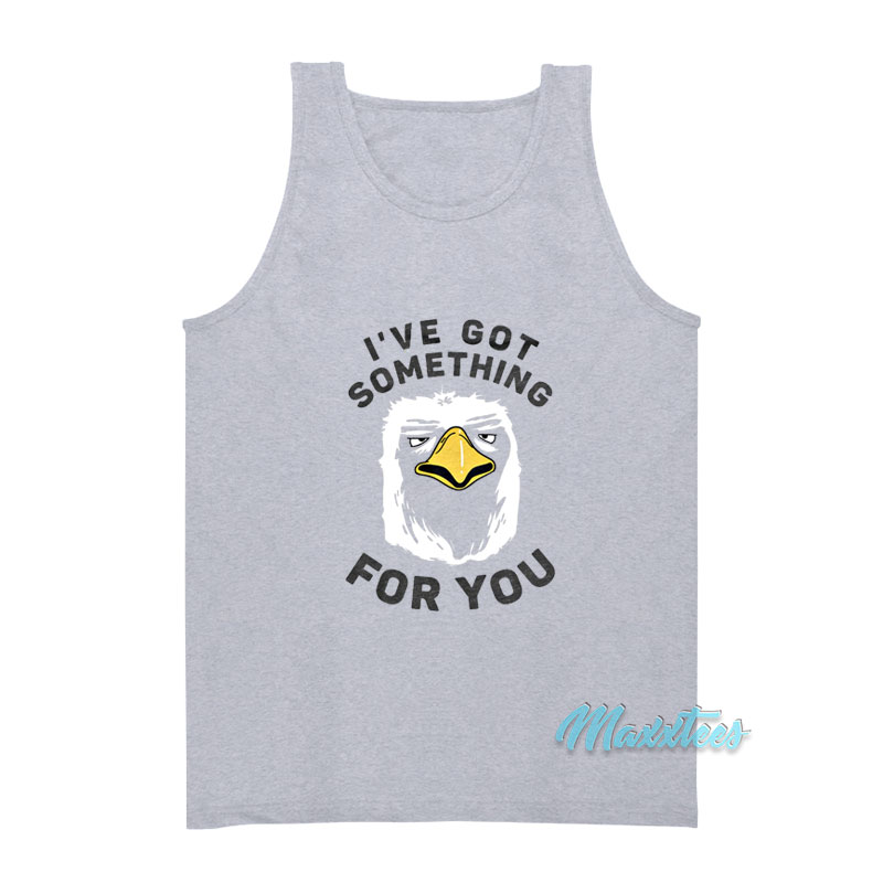 I've Got Something For You Eagle Tank Top