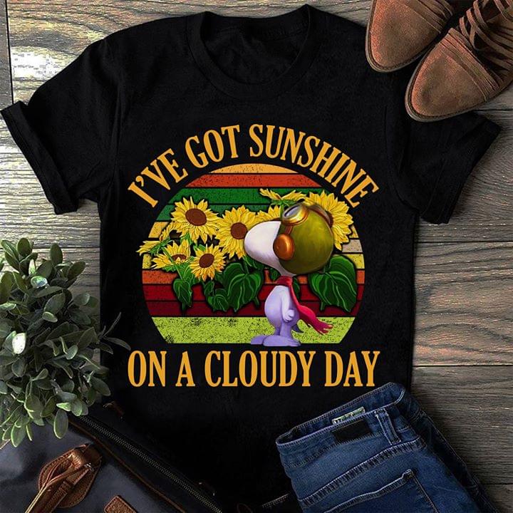 I've Got Sunshine On A Cloudy Day Shirt