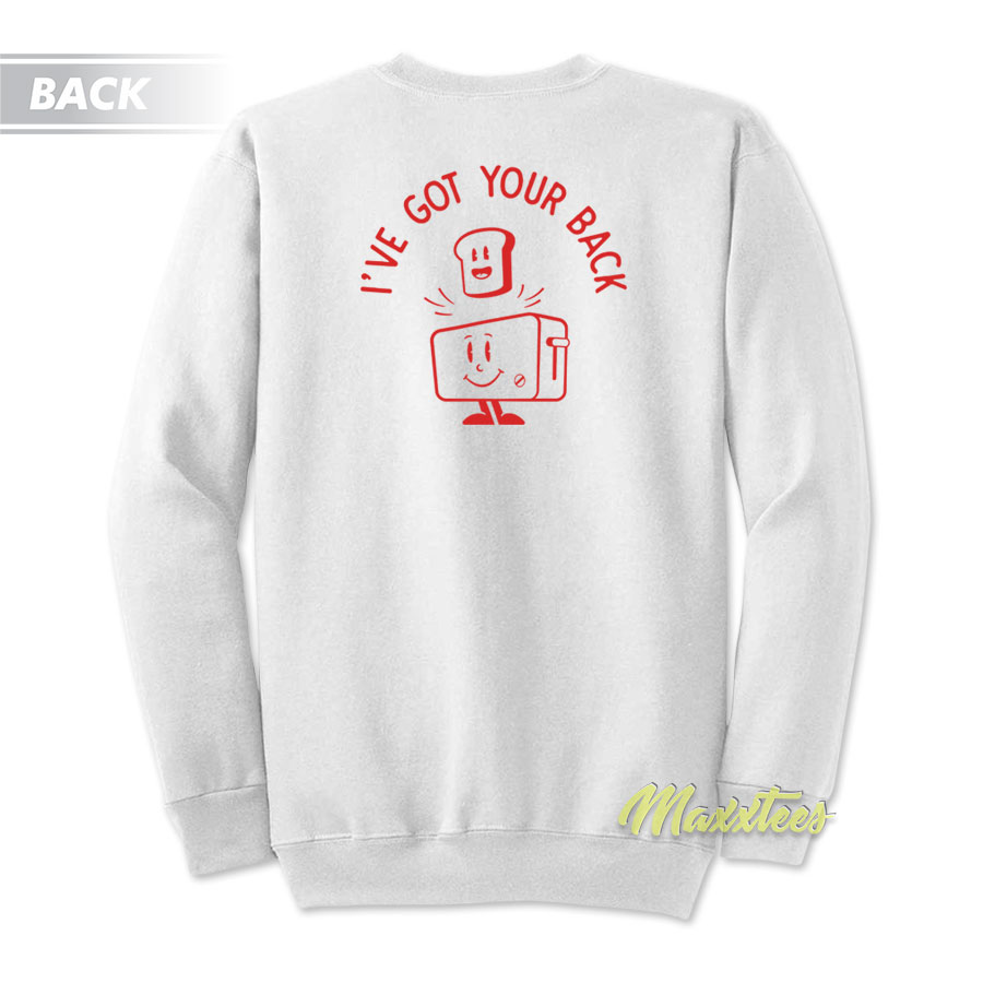 I've Got Your Back Toast Sweatshirt