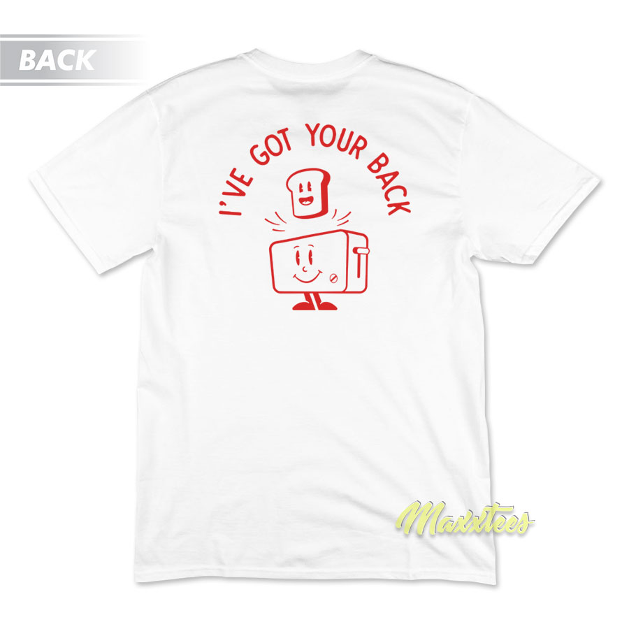 I've Got Your Back Toast T-shirt