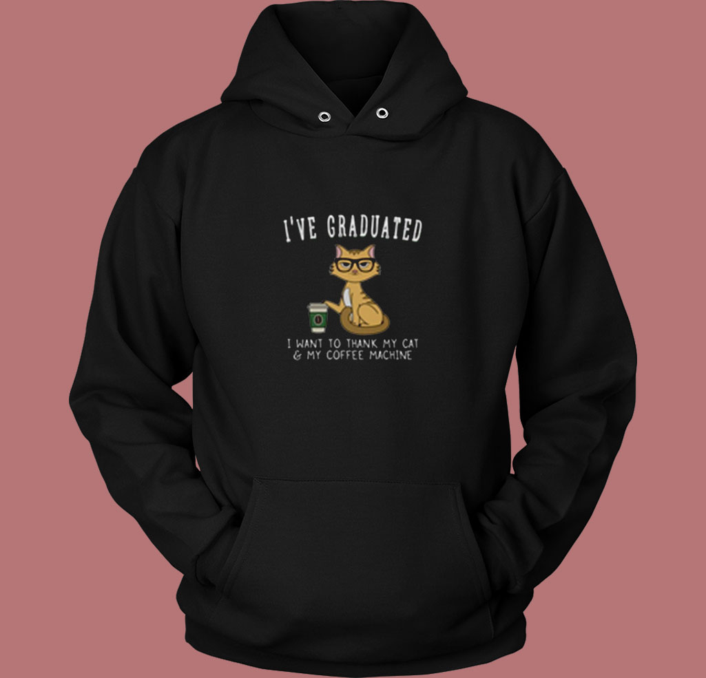 I've Graduated I Want To Thank My Cat & My Coffee Machine Vintage Hoodie