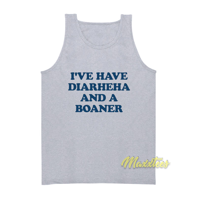 I've Have Diarheha And A Boane Tank Top