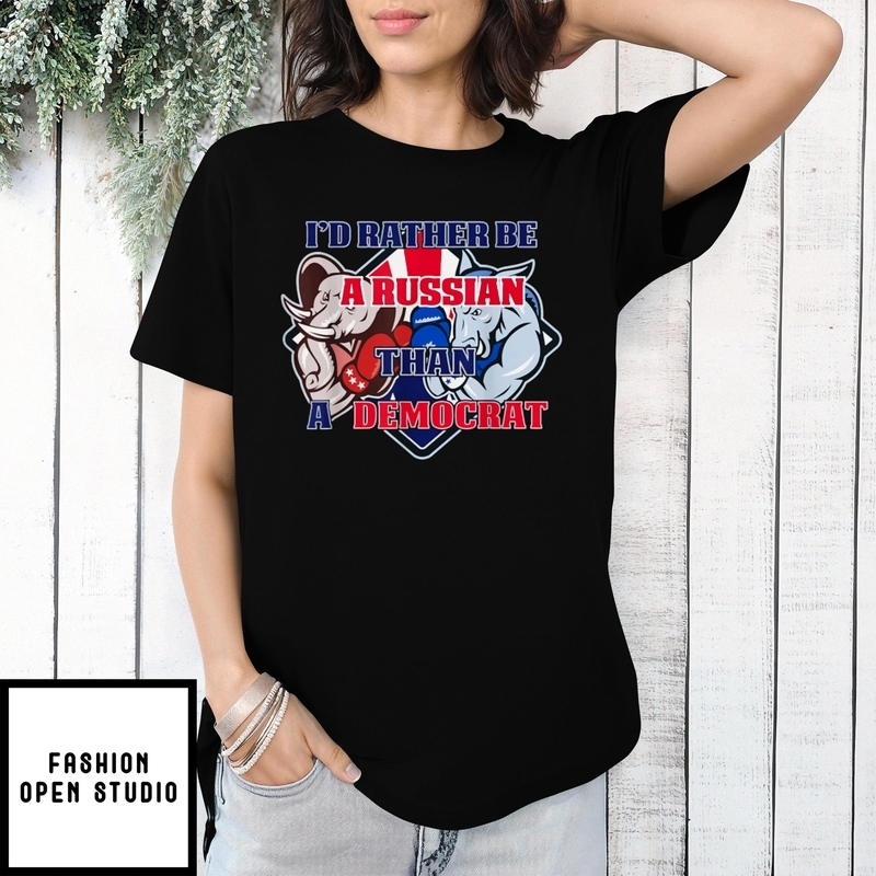 I’d Rather Be Russian Than Democrat Official T-shirt