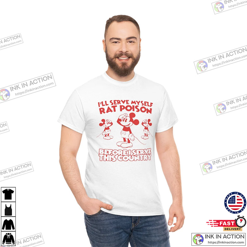 I’ll Serve Myself Rat Poison Before I Serve This Country Shirt