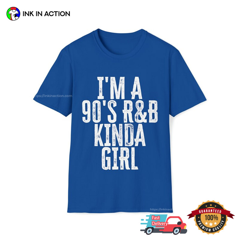 I’m A 90’s R&b Kinda Girl Old School Music Retro T-shirts