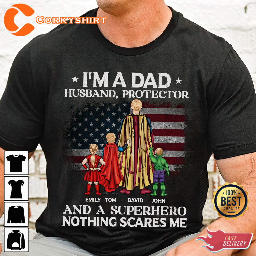 I’m A Dad Husband Protector And A Super Hero Nothing Scares Me T-shirt