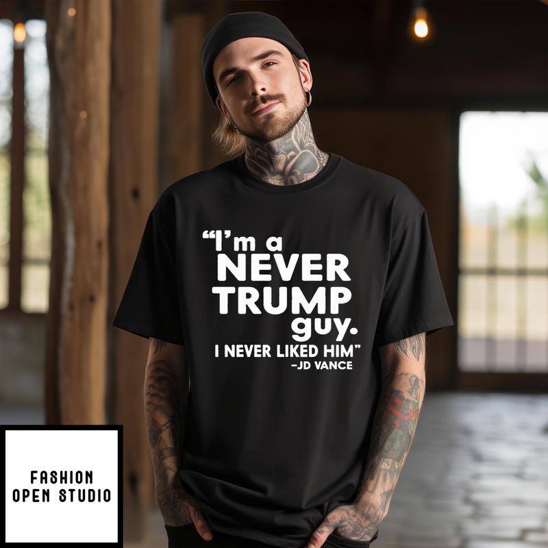 I’m A Never Trump Guy I Never Liked Him Jd Vance T-shirt