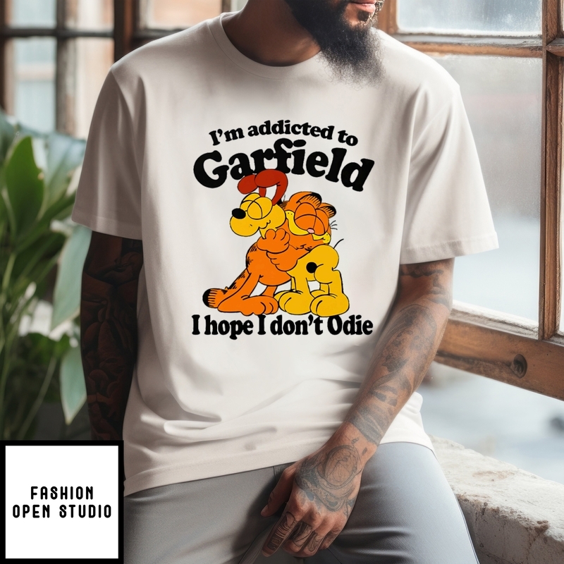 I’m Addicted To Garfield I Hope I Don’t Odie T-shirt