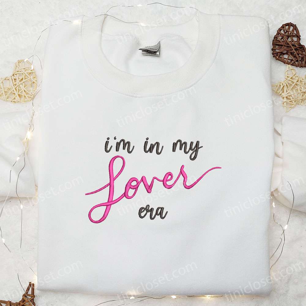 I’m In My Lover Era Embroidered Shirt, Celebrity Embroidered Hoodie, Best Music Gift For Fans