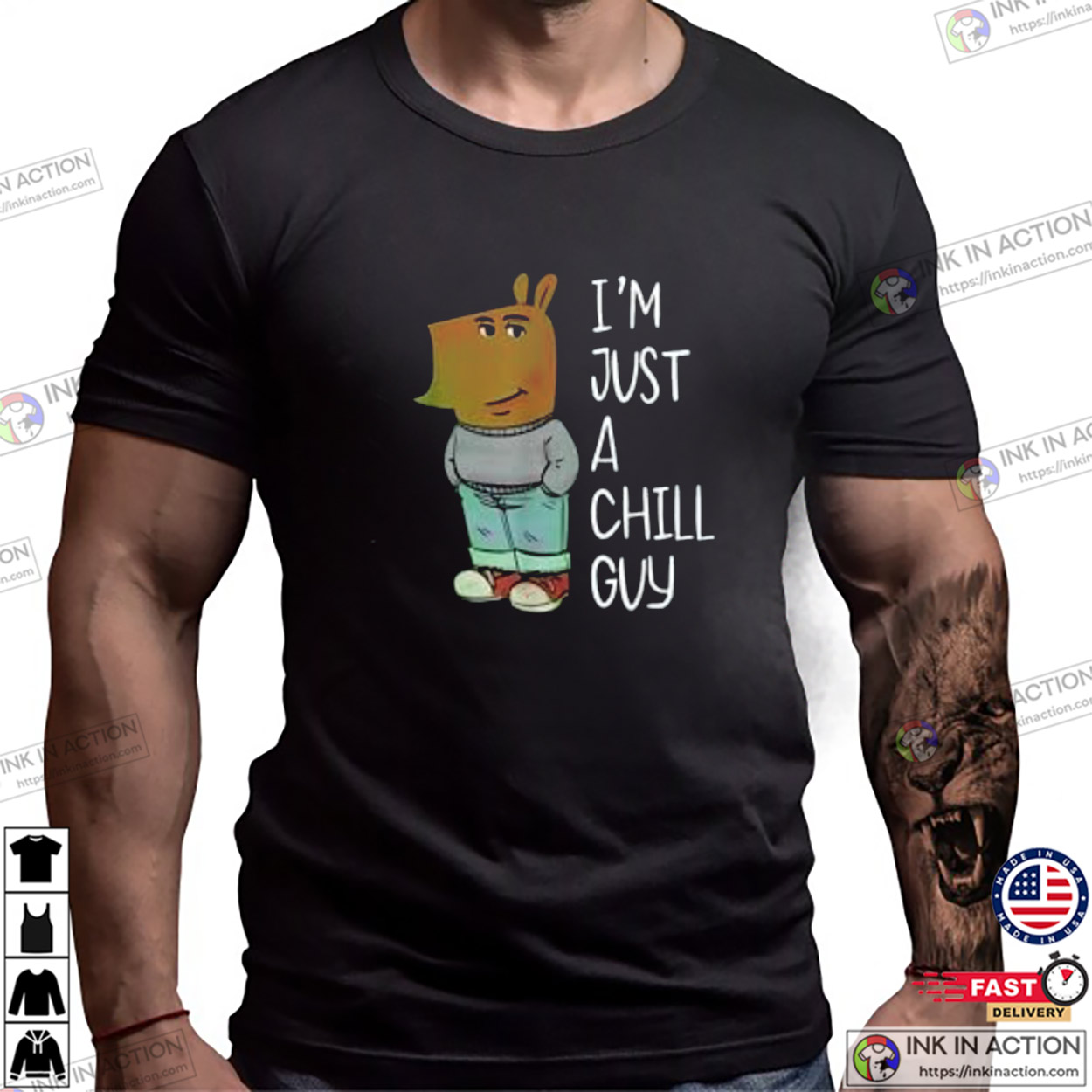 I’m Just A Chill Guy Chill Dog Meme Shirt