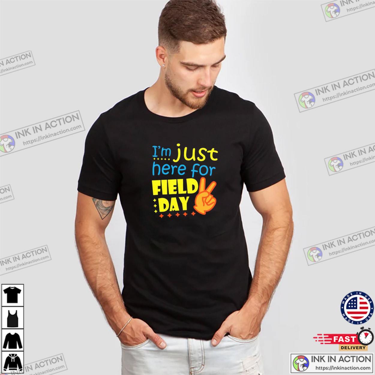 I’m Just Here For Field Day 2025 Funny T-shirt