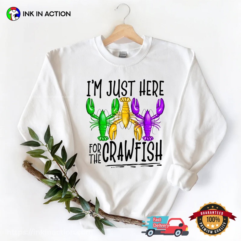I’m Just Here For The Crawfish Funny Fat Tuesday Festival T-shirt