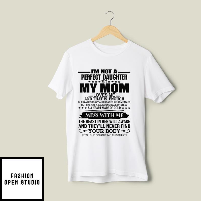 I’m Not A Perfect Daughter Mother And Daughter T-shirt
