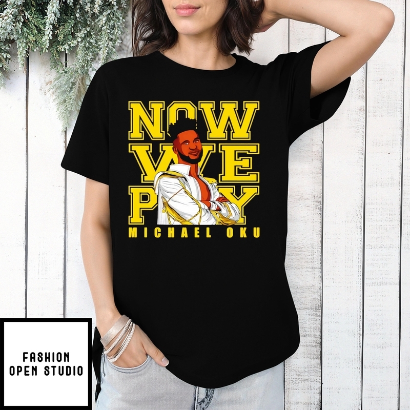 I’m Now We Play Michael Oku Pose T-shirt