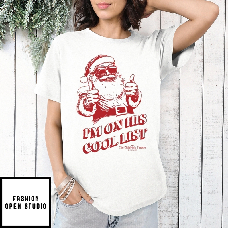 I’m On His Cool List Tct Santa Claus The Musical T-shirt