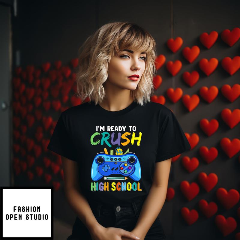 I’m Ready To Crush High School T-shirt