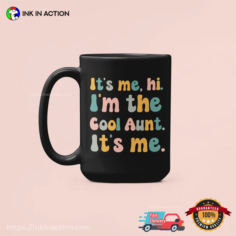 I’m The Cool Aunt Coffee Cup