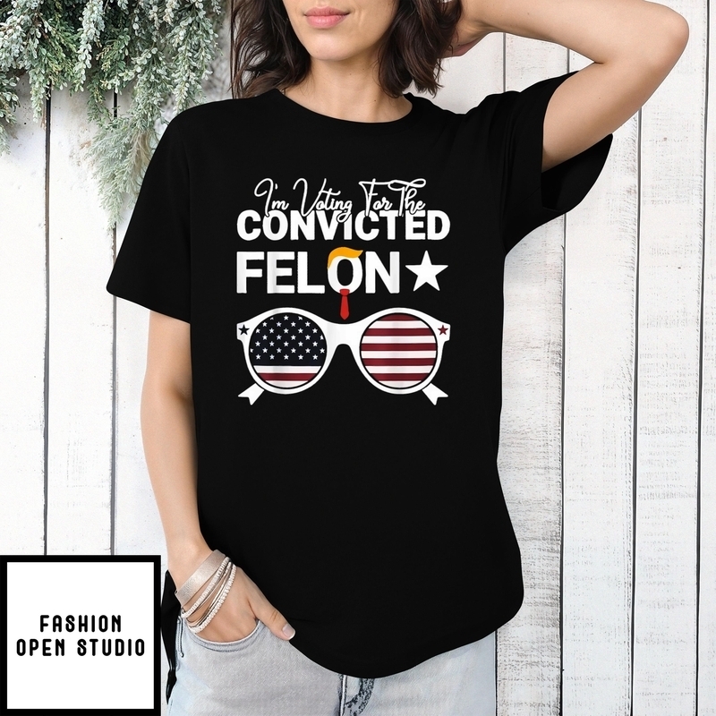 I’m Voting For The Convicted Felon Funny Voting 2024 T-shirt