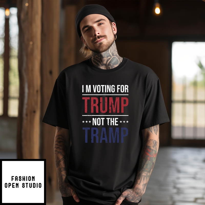 I’m Voting For Trump Not The Tramp T-shirt