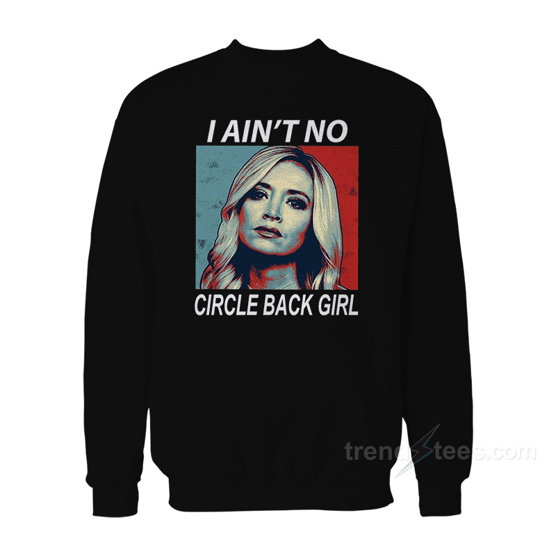 I Ain't No Circle Back Girl Sweatshirt