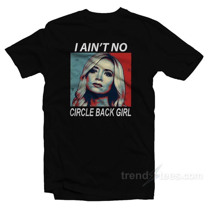 I Ain't No Circle Back Girl T-shirt