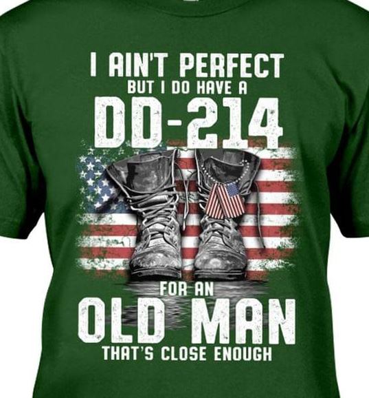 I Ain't Perfect But I Do Have A Dd-214 For An Old Man American Veteran Soldier Shirt