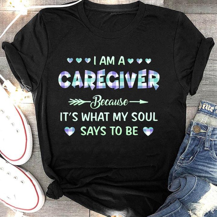 I Am A Caregiver Because It's What My Soul Says To Be Checked Hearts Shirt
