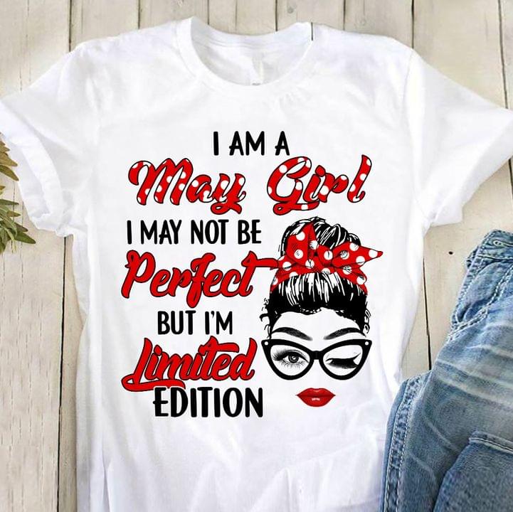 I Am A May Girl I May Not Be Perfect But I'm Limited Edition Lady Girl Wearing Black Glasses And Headband Shirt