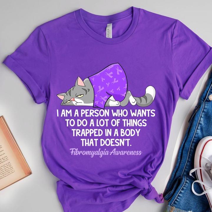 I Am A Person Who Wants To Do A Lot Of Things Trapped In A Body That Doesn't Fibromyalgia Awareness Lazy Cat Shirt