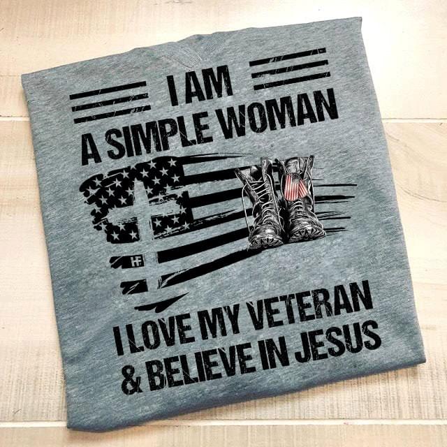 I Am A Simple Woman I Love My Veteran & Believe In Jesus Flag Of America Soldier Boots The Holy Cross Shirt