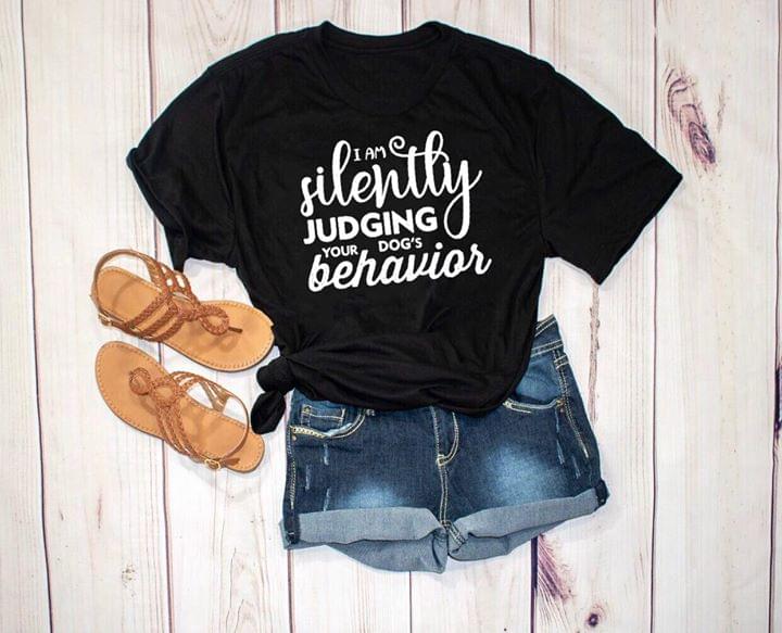 I Am Silently Judging Your Dog's Behavior Shirt