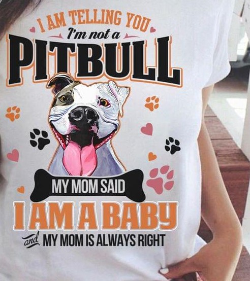I Am Telling You I'm Not A Pitbull My Mom Said I Am A Baby Dog Footprint Hearts Shirt